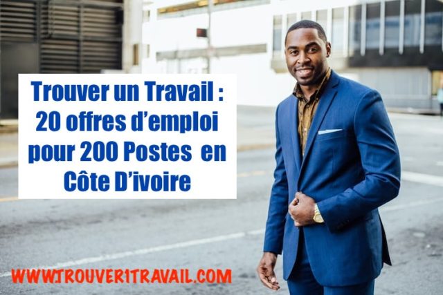 Trouver un Travail : 20 offres d’emploi pour 200 Postes en Côte D’ivoire